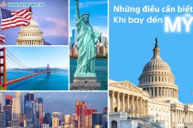 Khi bay đến Mỹ bạn cần biết những điều gì - Du lịch Mỹ