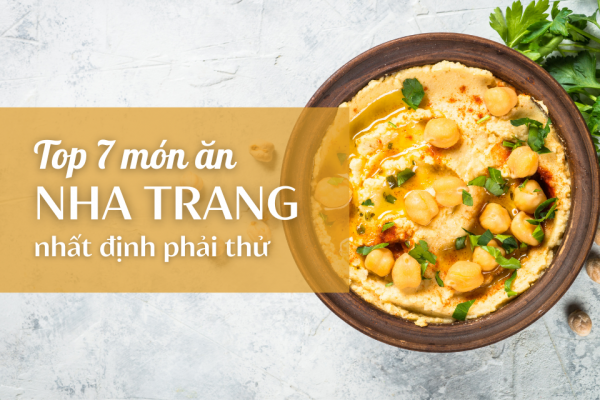 Top 6 món ăn nhất định phải thử tại thành phố biển Nha Trang 