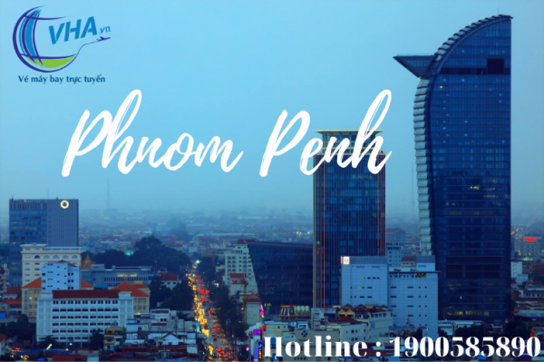 Vé máy bay đi Phnom Penh  – Đại lý vé máy bay trực tuyến Vha.vn