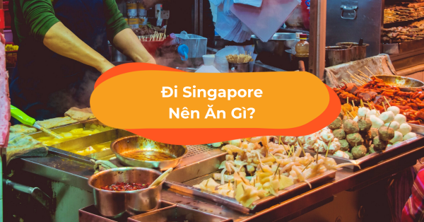 Săn vé giá rẻ đi Singapore -  ẩm thực giao thoa 