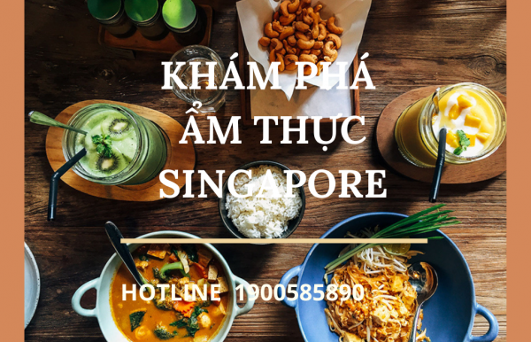 Tìm vé máy bay giá rẻ khám phá ẩm thực Singapore