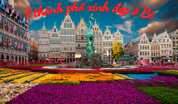 Cùng VHA ghé thăm 7 thành phố xinh đẹp ‘nhỏ mà có võ’ ở Bỉ!!!