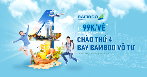 NGÀY VÀNG THỨ 4 BAY BAMBOO VÔ TƯ CHỈ 99K