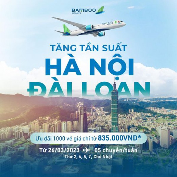 BAMBOO AIRWAYS TĂNG CHUYẾN BAY ĐẾN ĐÀI LOAN LÊN 5 CHUYẾN 1 TUẦN TỪ 26/03